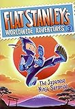 Flat Stanley's Worldwide Adventures #3: The Japanese Ninja Surprise