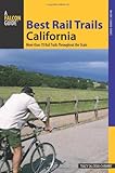 Best Rail Trails California: More Than 70 Rail Trails Throughout The State (Best Rail Trails Series) by Tracy Salcedo