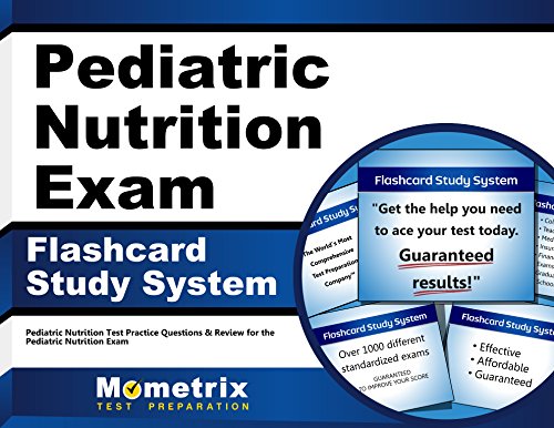 Download Pediatric Nutrition Exam Flashcard Study System: Pediatric Nutrition Test Practice Questions & Review for the Pediatric Nutrition Exam (Cards) Download Pediatric Nutrition Exam Flashcard Study System: Pediatric Nutrition Test Practice Questions & Review for the Pediatric Nutrition Exam (Cards)