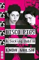 Disco Pigs  Sucking Dublin (NHB Modern Plays) (Nick Hern Books)