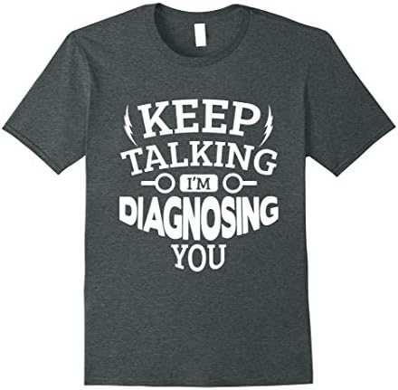 Mens Keep talking I'm diagnosing you t-shirt psychology 3XL Dark Heather