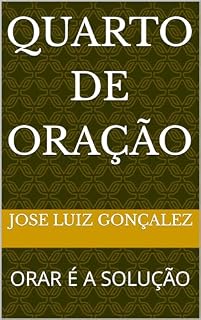 Livro QUARTO DE ORAÇÃO : ORAR É A SOLUÇÃO