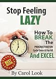 Stop Feeling Lazy: How To Break The Procrastination Cycle Once & For All & Excel