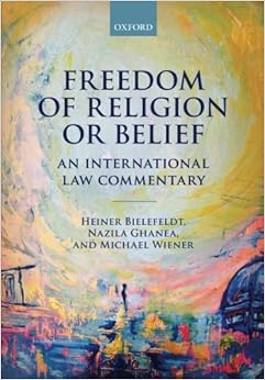 Freedom of Religion or Belief: An International Law Commentary Freedom of Religion or Belief: An International Law Commentary