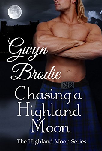 Chasing a Highland Moon: A Scottish Historical Romance (The Highland Moon Series Book 3)