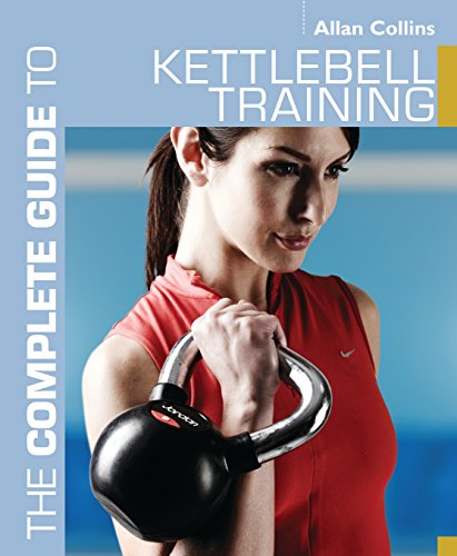 The Complete Guide to Kettlebell Training (Complete Guides) by Allan Collins