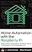 Home Automation with the Raspberry Pi: Build Home Automation Systems Using The Power of The Raspberry Pi
