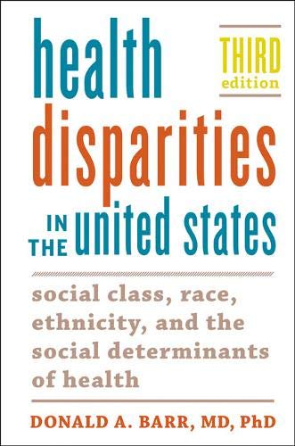 Health Disparities in the United States: Social Class, Race, Ethnicity, and the Social Determinants
