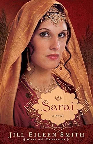 Sarai (Wives of the Patriarchs Book #1): (A Richly Detailed Biblical Retelling of Abram's Wife)