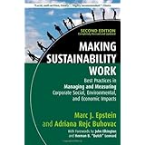 Making Sustainability Work: Best Practices in Managing and Measuring Corporate Social, Environmental, and Economic Impacts