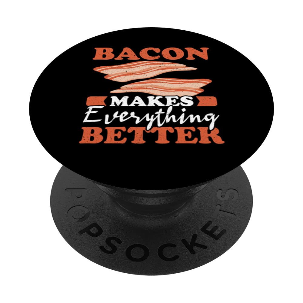 Bacon Makes Everything Better Meat Lover Bacon Eater PopSockets Swappable PopGrip