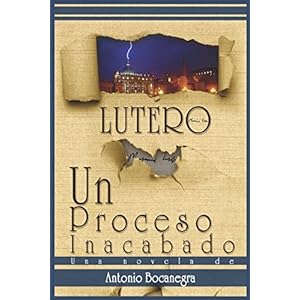 LUTERO: Un proceso inacabado (Spanish Edition)