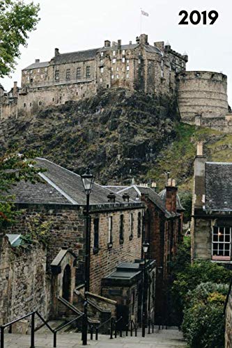 2019: Beautiful Edinburgh Week To View Daily Diary For People Who Love Scottish Landscapes (12 Months Calendar Planner Agenda Scheduler For The New Year) by Yay Publishing
