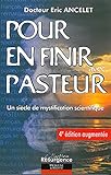 Pour en finir avec Pasteur : Un siècle de mystification scientifique