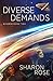Diverse Demands by Sharon Rose