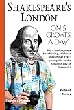 Shakespeare's London on 5 Groats a Day (Traveling on 5) by 