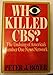 Who Killed CBS: The Undoing of America's Number One News Network by 