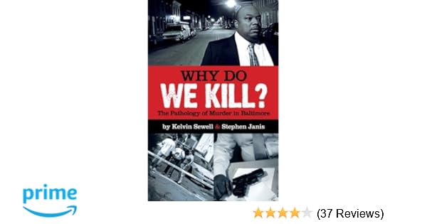 Why Do We Kill The Pathology Of Murder In Baltimore - 