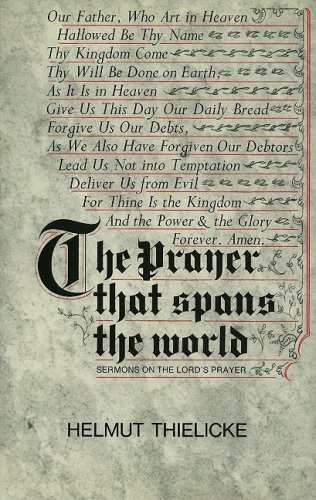 Prayer that Spans the World: Sermons on the Lord's Prayer by Helmut Thielicke