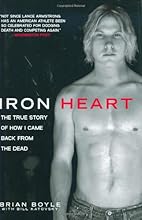 Iron Heart: The True Story of How I Came Back from the Dead