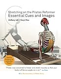 Stretching on the Pilates Reformer: Essential Cues and Images (Innovations in Pilates) (Volume 3) by Anthony Lett, Kenyi Diaz