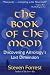 The Book of the Moon: Discovering Astrology's Lost Dimension by Steven Forrest