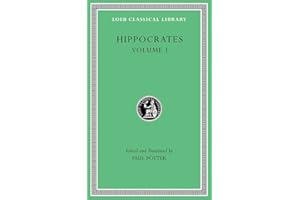 Hippocrates, Volume I: Ancient Medicine. Airs, Waters, Places. Epidemics 1 and 3. The Oath. Precepts. Nutriment