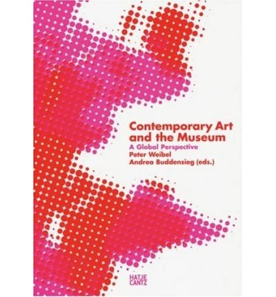 Contemporary Art and the Museum: A Global Perspective (Paperback) - Common, by Edited Contemporary Art and the Museum: A Global Perspective (Paperback) - Common, by Edited