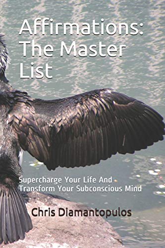 Affirmations: The Master List: Supercharge Your Life And Transform Your Subconscious Mind
