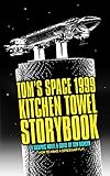 Tom's Space 1999 Kitchen Towel Storybook - A Graphic Novel & Guide: Your Model Aircraft & Spaceships Will Fly! by Tom Hamlyn