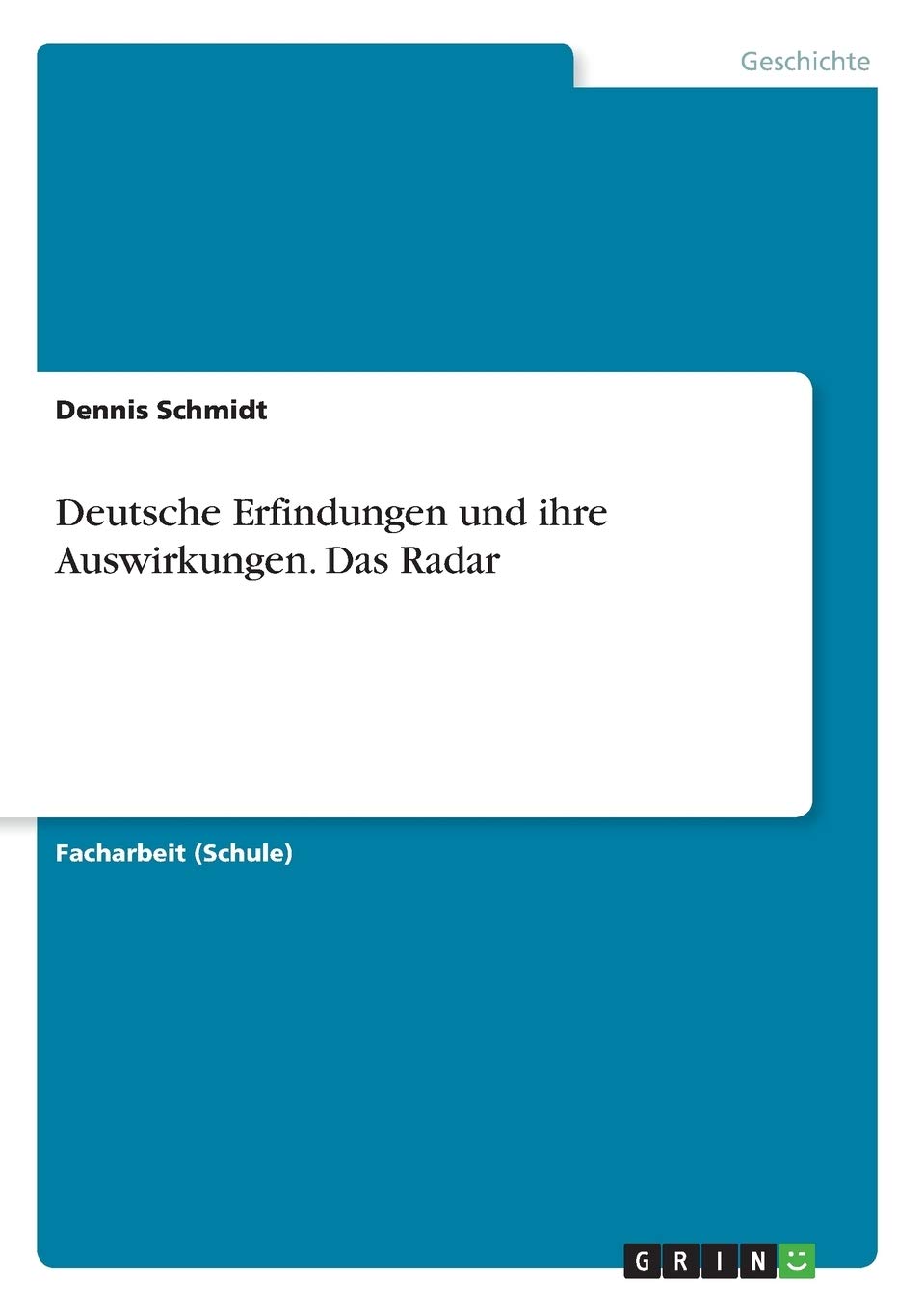 Deutsche Erfindungen Und Ihre Auswirkungen. Das Radar : Schmidt, Dennis:  Amazon.de: Bücher