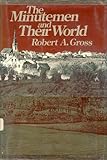 The Minutemen and Their World, Gross, Robert A., 0809069334