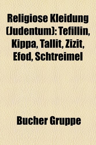 Religiose Kleidung Judentum Tefillin Kippa Tallit Zizit Efod Schtreimel Amazon De Bucher