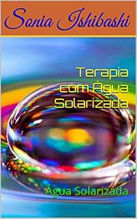 Livro Terapia com Água Solarizada: Água Solarizada