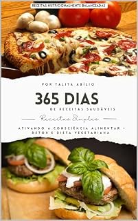 Livro 365 DIAS DE RECEITAS SAUDÁVEIS: DETOX, DIETA VEGETARIANA E ATIVANDO A CONSCIÊNCIA ALIMENTAR