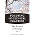Focusing in Clinical Practice: The Essence of Change
