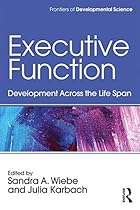 Executive Function: Development Across the Life Span (Frontiers of Developmental Science) Executive Function: Development Across the Life Span (Frontiers of Developmental Science)