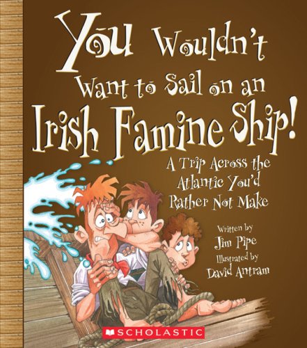 "You Wouldn't Want to Sail on an Irish Famine Ship! - A Trip Across the Atlantic You'd Rather Not Make" av Jim Pipe