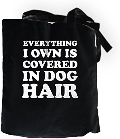 Everything I Own Is Covered In Dog Hair Cool Funny Message Outdoor Humor Grocery Shopping Black Tote Bag