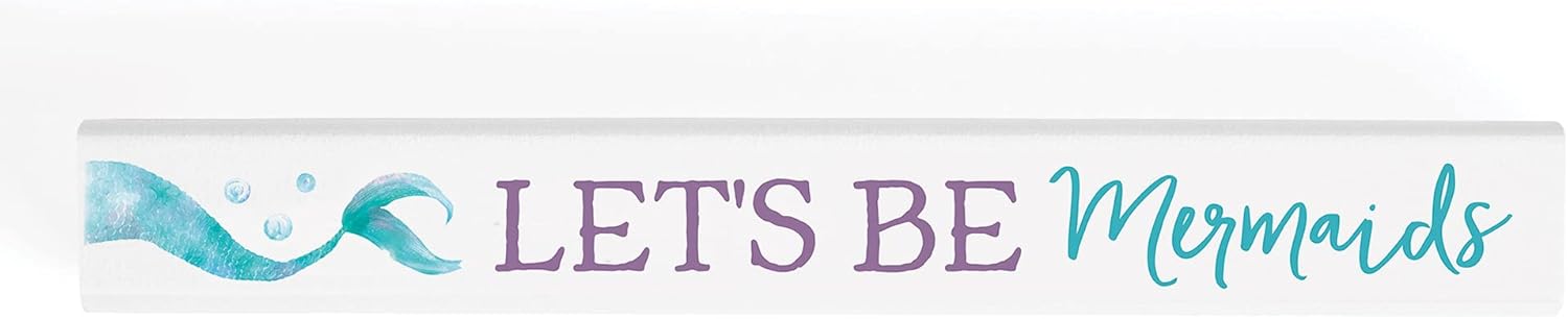 P. Graham Dunn Let's Be Mermaids Nautical White 10 x 1.5 Pine Wood Tabletop Stick Sign