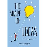 The Shape of Ideas: An Illustrated Exploration of Creativity