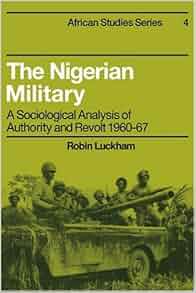 Amazon Com The Nigerian Military A Sociological Analysis