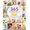 365 Smoothies, Powerdrinks & Co.: Smoothies, Shakes, Säfte, Limonaden, frische Detox-Wässer und bunte Smoothie Bowls