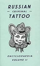 Russian Criminal Tattoo Encyclopaedia Volume II Russian Criminal Tattoo Encyclopaedia Volume II