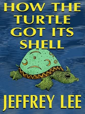 How The Turtle Got Its Shell - Kindle edition by Lee, Jeffrey, Lee ...