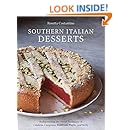 Southern Italian Desserts: Rediscovering the Sweet Traditions of Calabria, Campania, Basilicata, Puglia, and Sicily