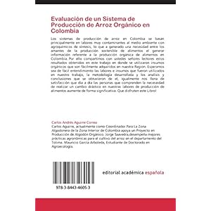 Evaluación de un Sistema de Producción de Arroz Orgánico en Colombia: Producción de Arroz Orgánico Bajo el Sistema de Inundación y Evaluación F