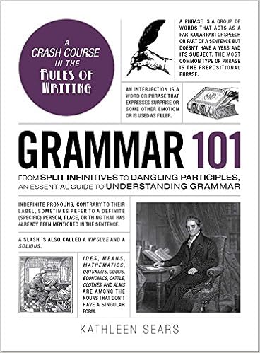Grammar 101 From Split Infinitives To Dangling Participles An Essential Guide To Understanding Grammar Adams 101 Sears Kathleen Amazon Com Books