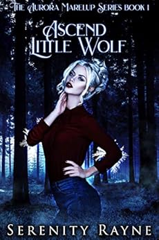 Ascend Little Wolf: The Aurora Marelup Series by [Rayne, Serenity]