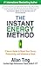 The Instant Energy Method: 3 Secret Hacks to Boost Your Focus, Productivity and Influence at Work by 